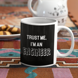 Trust Me Engineer | 11oz Mug | Gift Idea